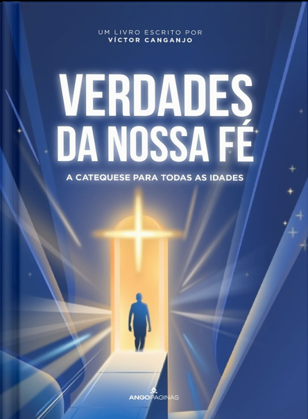 Verdades da Nossa Fé - A Catequese para Todas as Idades